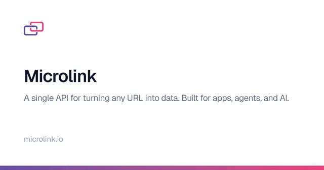 Microlink — A single API for turning any URL into data