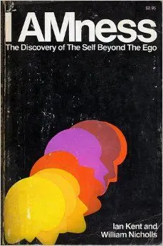 I Amness: The Discovery of the Self Beyond the Ego — paperback book cover (Kent & Nicholls