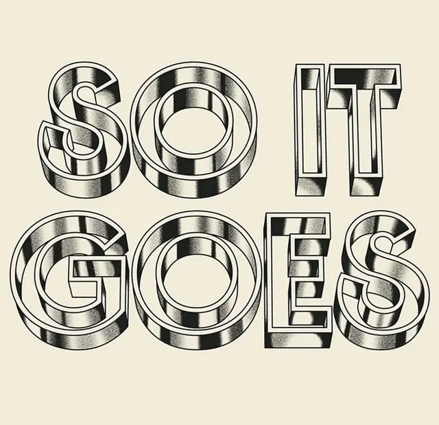 Bold 3D chrome lettering poster: "SO IT GOES"