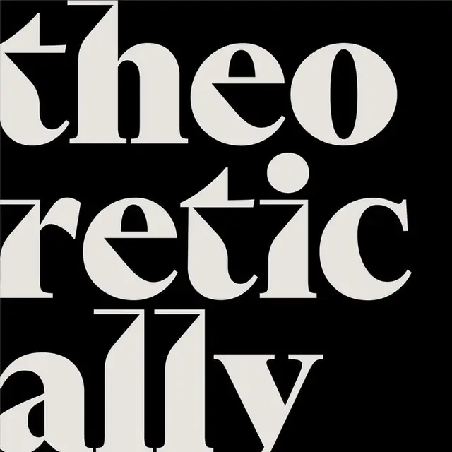 Black-and-white Typographic Poster — Oversized Serif 'theoretically' Stacked