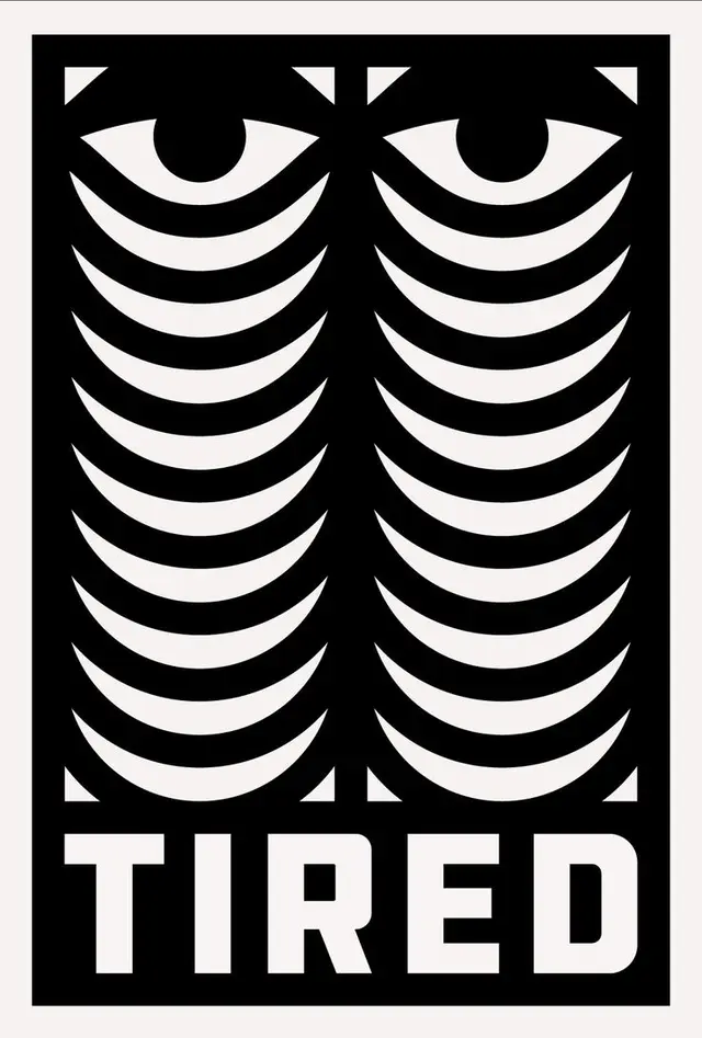 Black-and-White Poster: Stacked Crescent Eyes with 'TIRED' Typography