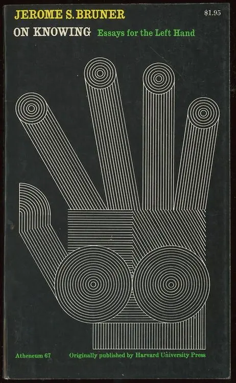 Jerome S. Bruner — On Knowing: Essays for the Left Hand (paperback cover)