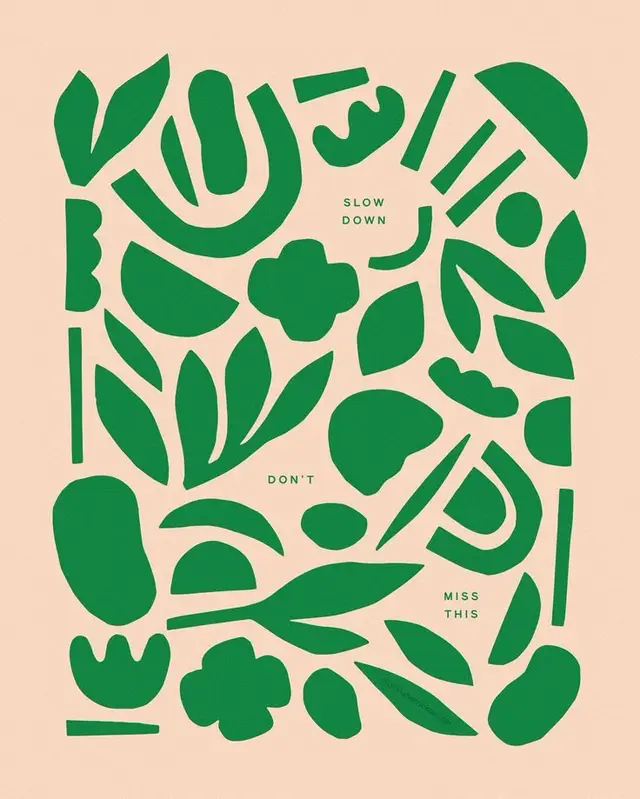 Peach poster with green cut-paper botanical collage — “SLOW DOWN / DON'T / MISS THIS”