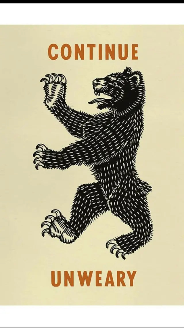 Woodcut bear poster — "CONTINUE UNWEARY"