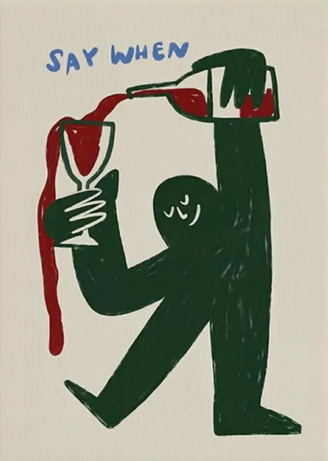 Hand-drawn illustration of abstract figure pouring overflowing red wine — "SAY WHEN"